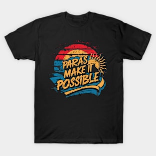 "Paras Make It Possible" Teacher Appreciation T-Shirt T-Shirt